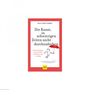 GU Die Kunst in schwierigen Zeiten n.durchzudrehen
