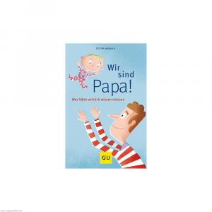 GU Wir sind Papa was Väter wirklich wissen müssen